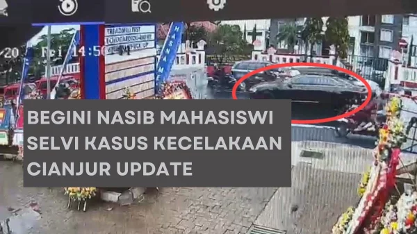 Begini Nasib Mahasiswi Selvi Kasus Kecelakaan Cianjur Update