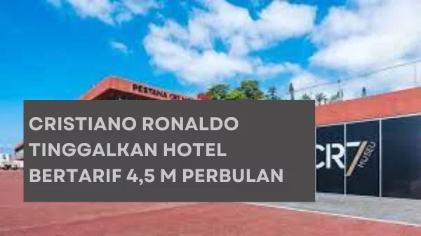 Cristiano Ronaldo Tinggalkan Hotel Bertarif 45 M Perbulan