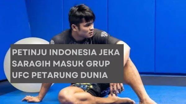 Petinju Indonesia Jeka Saragih Masuk Grup UFC Petarung Dunia