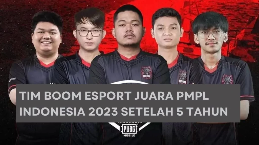 Tim Boom Esport Juara PMPL Indonesia 2023 Setelah 5 Tahun